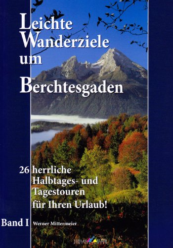 Stock image for Leichte Wanderziele um Berchtesgaden: 26 herrliche Halbtages- und Tagestouren for sale by medimops