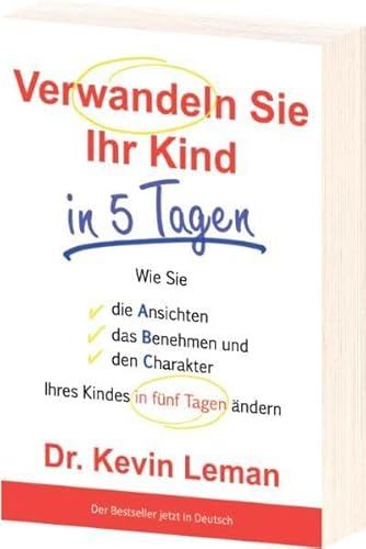 Beispielbild fr Verwandeln Sie Ihr Kind in 5 Tagen: Wie Sie die Ansichten, das Benehmen und den Charakter Ihres Kindes in fnf Tagen ndern zum Verkauf von medimops