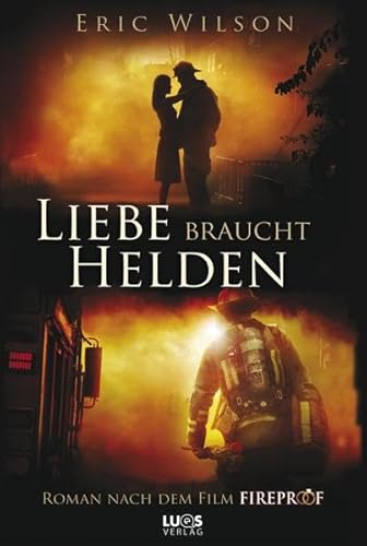 Beispielbild fr Liebe braucht Helden: (Roman nach dem Film Fireproof) zum Verkauf von medimops