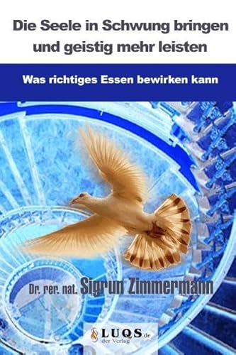 Beispielbild fr Die Seele in Schwung bringen und geistig mehr leisten : Was richtiges Essen bewirken kann. Mit Sure-Basen-Liste! zum Verkauf von Buchpark