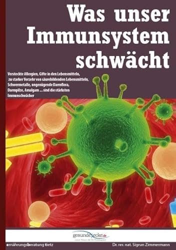 9783940158734: Was unser Immunsystem schwcht: Versteckte Allergien, Gifte in den Lebensmitteln, Zu starker Verzehr von surebildenden Lebensmitteln, Schwermetalle, ... Amalgam... sind die strksten Immunschwcher