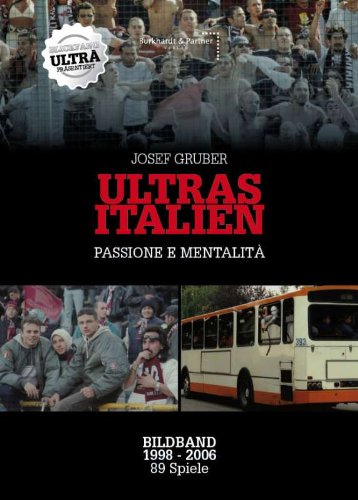 Beispielbild fr ULTRAS ITALIEN - Bildband - passione e mentalit: Josef Gruber - 89 Spiele von 1998 bis 2006. Bildband zum Verkauf von Studibuch