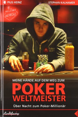 Stock image for Pius Heinz: Meine Hnde auf dem Weg zum Poker Weltmeister: ber Nacht zum Poker-Millionr for sale by medimops