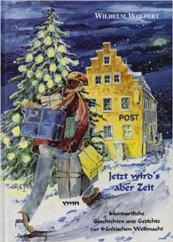 9783940168665: Jetzt wird's aber Zeit: Mundartliche Geschichten und Gedichte zur frnkischen Weihnacht