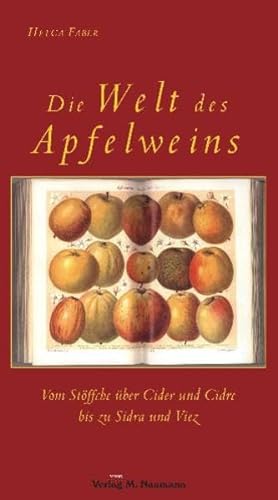 Die Welt des Apfelweins: Vom Stöffche über Cider und Cidre bis zu Sidra und Viez - Helga Faber