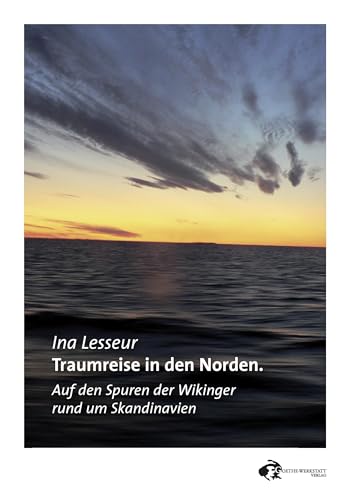9783940178459: Traumreise in den Norden: Auf den Spuren der Wikinger rund um Skandinavien