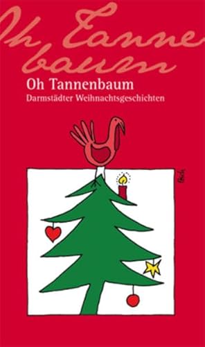 Oh Tannenbaum. Darmstädter Weihnachtsgeschichten, - Nees, Isolde, Renate Axt und Stefanie Nitsche Al F. Schleucher Kurt Schmidt