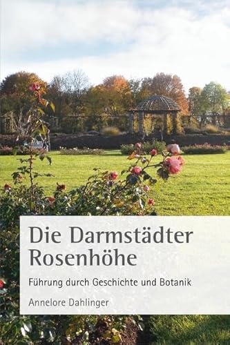 Die Darmstädter Rosenhöhe: Führung durch Geschichte und Botanik