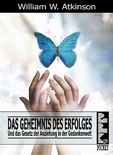 Das Geheimnis des Erfolges: Und das Gesetz der Anziehung in der Gedankenwelt - William Walker Atkinson, Gitta Peyn