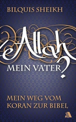 Stock image for Allah - mein Vater?: Mein Weg vom Koran zur Bibel for sale by medimops