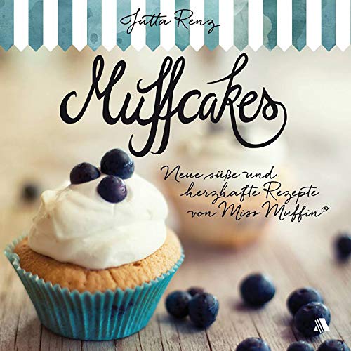 Beispielbild fr Muffcakes: Neue se und herzhafte Rezepte von Miss Muffin zum Verkauf von medimops