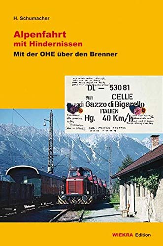Imagen de archivo de Alpenfahrt mit Hindernissen: Mit der OHE ber den Brenner von Hubert Schumacher a la venta por BUCHSERVICE / ANTIQUARIAT Lars Lutzer