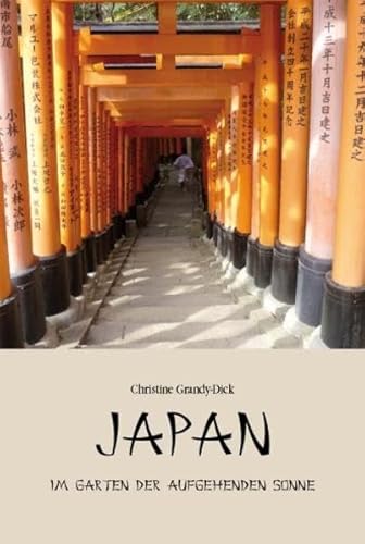 Beispielbild fr Japan: Im Garten der aufgehenden Sonne von Christine Grandy-Dick zum Verkauf von BUCHSERVICE / ANTIQUARIAT Lars Lutzer