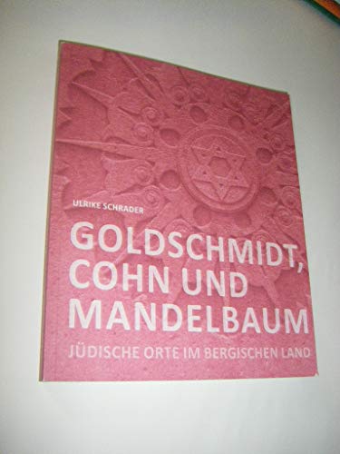 Beispielbild fr Goldschmidt, Cohn und Mandelbaum: Jdische Ort im Bergischen Land zum Verkauf von medimops