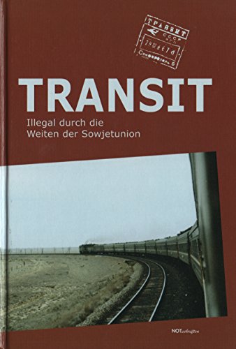 Transit-Illegal durch die Weiten der Sowjetunion - Kuhbandner Jörg, Oelker Jan