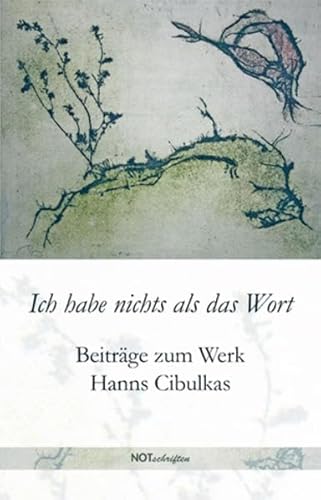 Beispielbild fr Ich habe nichts als das Wort: Beitrge zum Werk Hanns Cibulkas zum Verkauf von medimops