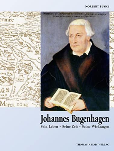 Beispielbild fr Johannes Bugenhagen: Sein Leben. Seine Zeit. Seine Wirkungen (Beitrge zur pommerschen Landes-, Kirchen- und Kunstgeschichte) zum Verkauf von medimops