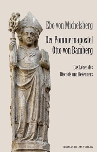 9783940207432: Der Pommernapostel Otto von Bamberg: Das Leben des Bischofs und Bekenners