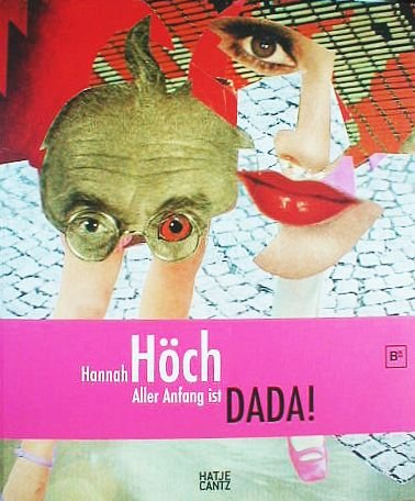 Stock image for Hannah Hch Aller Anfang ist DADA! Katalog zur Ausstellung in der Berlinischen Galerie, Berlin, 2007 und im Museum Tinguely, Basel, 2008 Mit Texten von Ralf Burmeister, Karoline Hille, Werner Hofmann, Maria Makela, Jrn Merkert und anderen. Katalog zur Ausstellung in der Berlinischen Galerie und dem Museum Tinguely Basel 2007 und 2008 von Hannah Hch (Autor), Ralf Burmeister (Herausgeber) Hannah Hoech Aller Anfang ist DADA for sale by BUCHSERVICE / ANTIQUARIAT Lars Lutzer