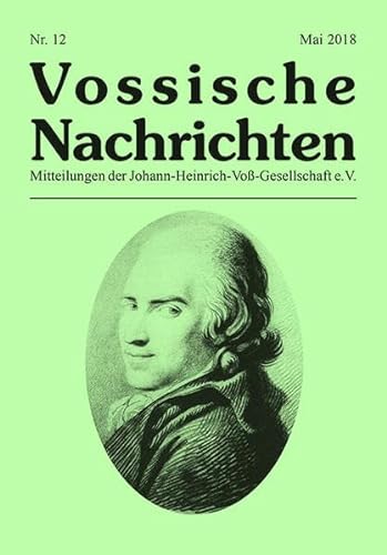 9783940211026: Vossische Nachrichten: Nr. 12 (Mai 2018) (Vossische Nachrichten / Mitteilungen der Johann-Heinrich-Vo-Gesellschaft) - Johann-Heinrich-Vo-Gesellschaft