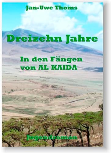 Stock image for Dreizehn Jahre: In den Fngen von Al Kaida for sale by medimops