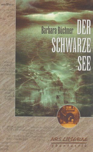 Der schwarze See : phantastischer Roman - Büchner, Barbara (Verfasser)