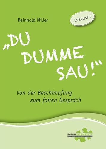 Stock image for Du dumme Sau!": Von der Beschimpfung zum fairen Gesprch for sale by medimops