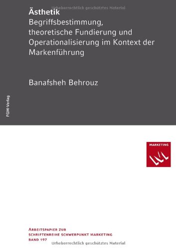 Ästhetik: Begriffsbestimmung, theoretische Fundierung und Operationalisierung im Kontext der Markenführung - Behrouz, Banafsheh