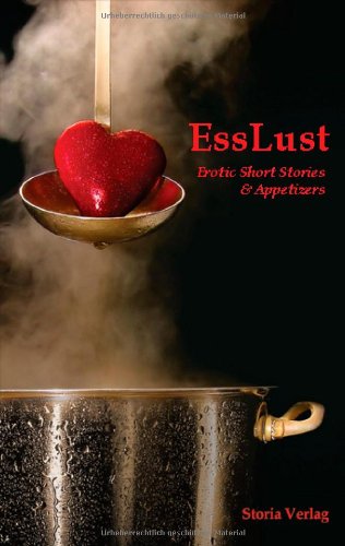 Beispielbild fr EssLust. Erotic Short Stories & Appetizers zum Verkauf von medimops