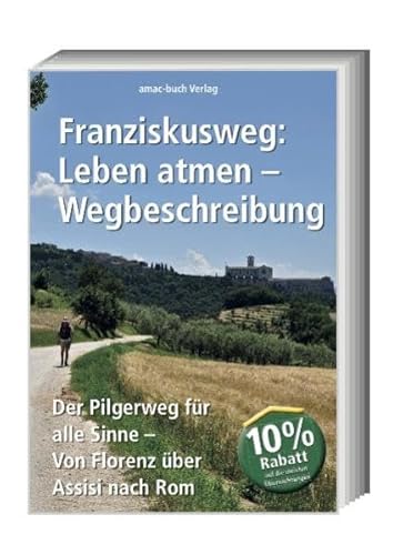 Imagen de archivo de Franziskusweg: Leben atmen - Wegbeschreibung; Der Pilgerweg fr alle Sinne Von Florenz ber Assisi nach Rom a la venta por medimops