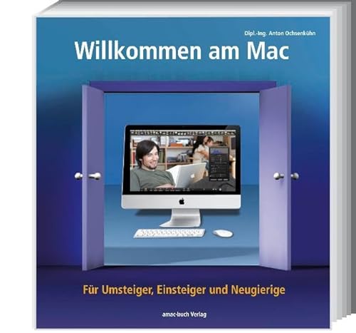9783940285201: Willkommen am Mac - Fr Umsteiger, Einsteiger und Neugierige