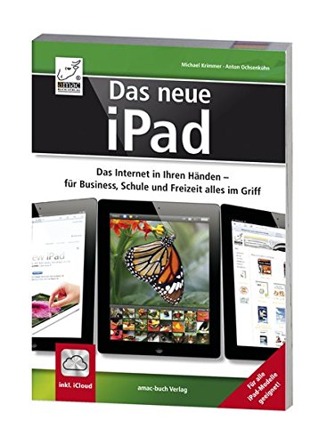 Das neue iPad Das Internet in Ihren Händen - für Business, Schule und Freizeit alles im Griff - Krimmer, Michael / Ochsenkühn, Anton