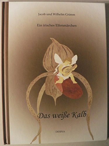 9783940307088: Das weie Kalb. Ein irisches Elfenmrchen. Von Jacob und Wilhelm Grimm.