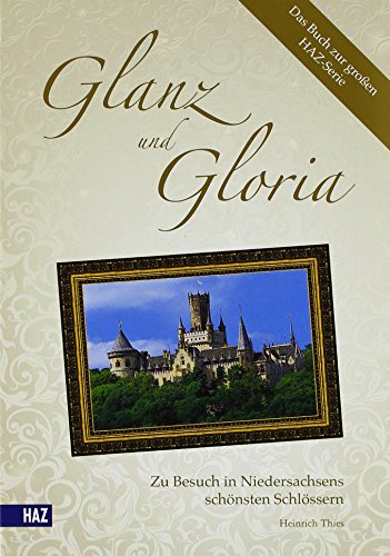 Stock image for Glanz und Gloria: Zu Besuch in Niedersachsens schnsten Schlssern for sale by medimops