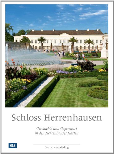 Stock image for Schloss Herrenhausen: Geschichte und Gegenwart in den Herrenhuser Grten for sale by medimops