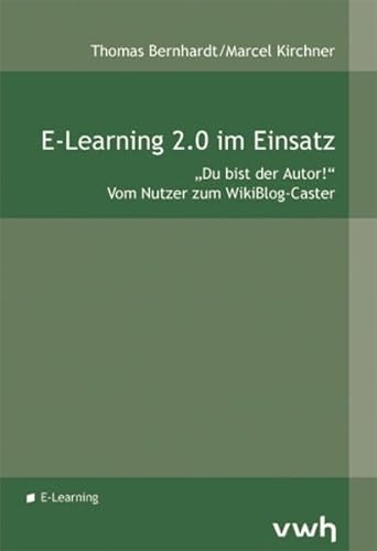 Stock image for E-Learning 2.0 im Einsatz: Du bist der Autor!" - Vom Nutzer zum WikiBlog-Caster for sale by medimops