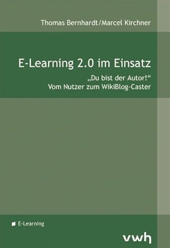 9783940317162: E-Learning 2.0 im Einsatz: Du bist der Autor! Vom Nutzer zum WikiBlog-Caster (Livre en allemand)
