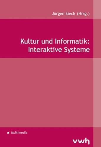 9783940317728: Kultur und Informatik: Interaktive Systeme
