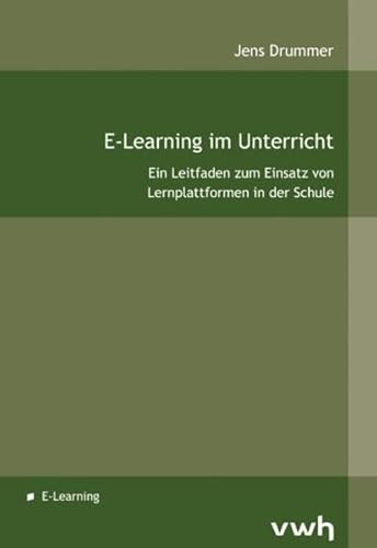 Imagen de archivo de E-Learning im Untericht : Ein Leitfaden zum Einsatz von Lernplattformen in der Schule a la venta por Buchpark