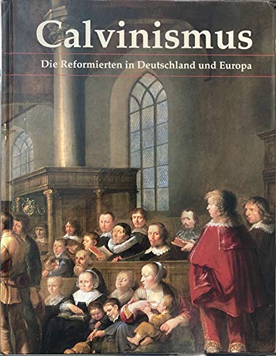 Imagen de archivo de Calvinismus: Die Reformierten in Deutschland und Europa a la venta por medimops