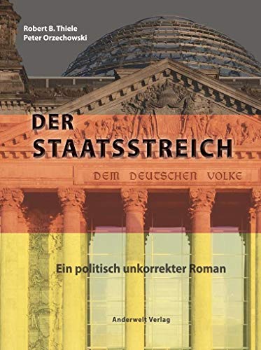 Beispielbild fr Der Staatsstreich: Ein politisch unkorrekter Roman zum Verkauf von medimops