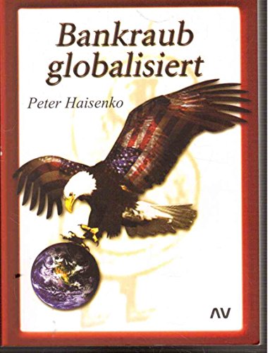 Bankraub globalisiert - Haisenko Peter