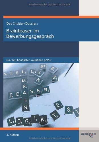 Stock image for Das Insider-Dossier: Brainteaser im Bewerbungsgesprch - Die 120 hufigsten Aufgaben gelst for sale by Gerald Wollermann