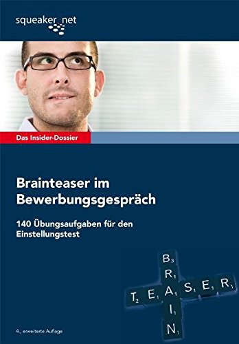 Das Insider-Dossier: Brainteaser im Bewerbungsgespräch: 140 Übungsaufgaben für den Einstellungstest - Hoi, Michael, Menden, Stefan