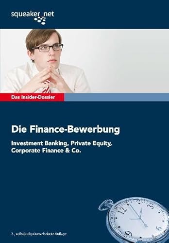 Stock image for Das Insider-Dossier: Die Finance-Bewerbung: Investment Banking, Private Equity, Corporate Finance & Co. for sale by medimops