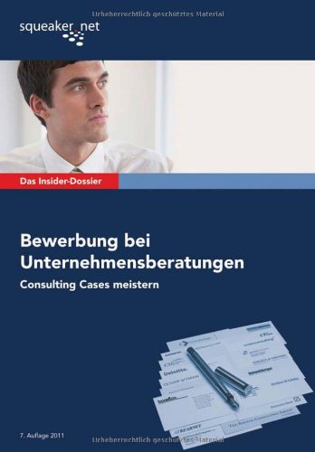 Stock image for Das Insider-Dossier: Bewerbung bei Unternehmensberatungen: Consulting Cases meistern for sale by medimops