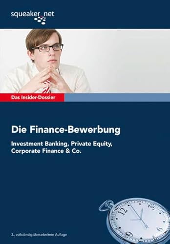 Das Insider-Dossier: Die Finance-Bewerbung: Investment Banking, Private Equity, Corporate Finance & Co. - Trunk, Thomas