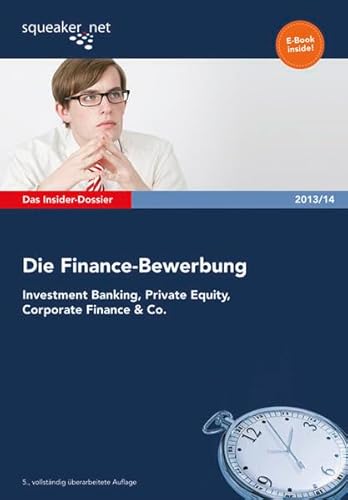 Das Insider-Dossier: Die Finance-Bewerbung 2013/14: Investment Banking, Private Equity, Corporate Finance & Co. - Trunk, Thomas