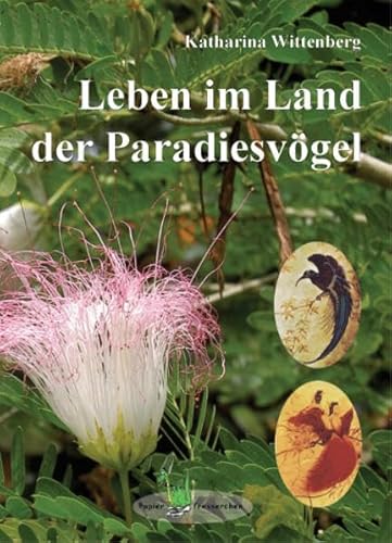 9783940367587: Leben im Land der Paradiesvgel: Ein Kinder- und Lebensschicksal aus Papua Neuguinea