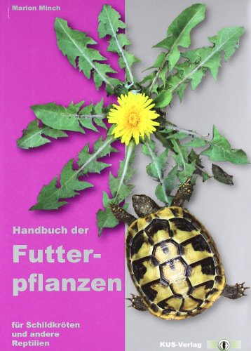 Beispielbild fr Handbuch der Futterpflanzen fr Schildkrten und andere Reptilien zum Verkauf von medimops